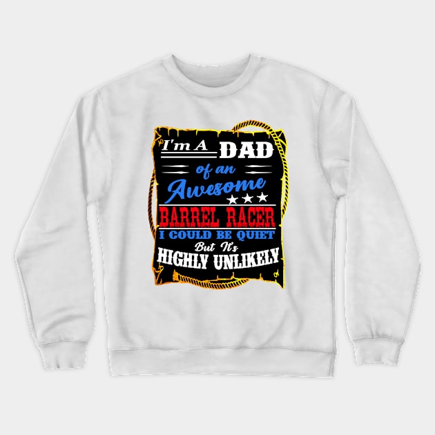 Loud Rodeo Barrel Racer Dad Crewneck Sweatshirt by Gold Wings Tees